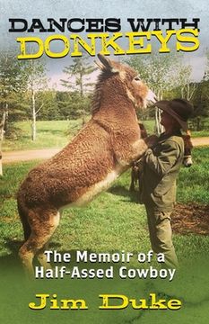 portada Dances with Donkeys: The Memoir of a Half-assed Cowboy (en Inglés)