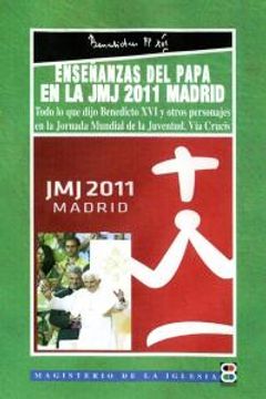 portada Enseñanzas del Papa en la JMJ 2011 Madrid: Todas las intervenciones y el Vía Crucis (MAGISTERIO DE LA IGLESIA. DOCUMENTOS)
