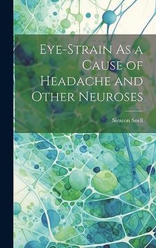 portada Eye-Strain as a Cause of Headache and Other Neuroses (en Inglés)