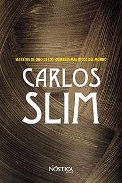 portada Carlos Slim: Secretos de uno de los Hombres más Ricos del Mundo (in Spanish)