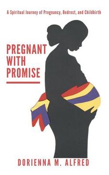 portada Pregnant with Promise: A Spiritual Journey of Pregnancy, Bed Rest, and Childbirth (in English)