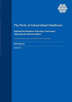 portada The Perils of Industrialised Healthcare: Exploring the limitations of the King's Fund report: Reforming the NHS from Within (en Inglés)