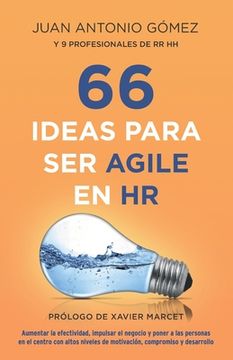 portada 66 Ideas Para Ser Agile En HR: Aumentar La Efectividad, Impulsar El Negocio Y Poner a Las Personas En El Centro Con Altos Niveles de Motivación, Comp