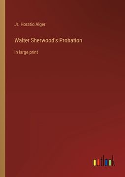 portada Walter Sherwood's Probation: in large print