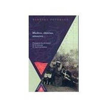 madres, obreras, amantes...: protagonismo femenino en la historia de america latina