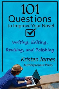portada 101 Questions to Improve Your Novel: for Writing, Editing, Revising, and Polishing (in English)