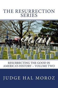 portada The Resurrection Series: Resurrecting the Good in America's History (en Inglés)