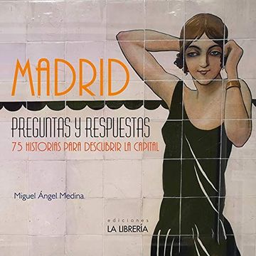 portada Madrid Preguntas y Respuestas. 75 Historias Para Descubrir la Capital