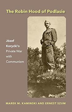 portada The Robin Hood of Podlasie: Józef Korycki'S Private war With Communism (en Inglés)