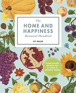 portada The Home and Happiness Botanical Handbook: Plant-Based Recipes for a Clean and Healthy Home 