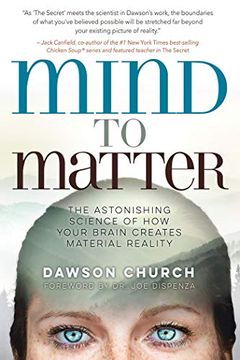 portada Mind to Matter: The Astonishing Science of how Your Brain Creates Material Reality (en Inglés)