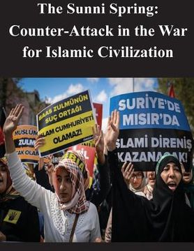 portada The Sunni Spring: Counter-Attack in the War for Islamic Civilization (en Inglés)