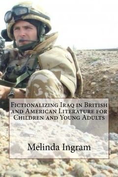 portada Fictionalizing Iraq in British and American Literature (Children's and Y.A.): MA Dissertation and Creative Writing