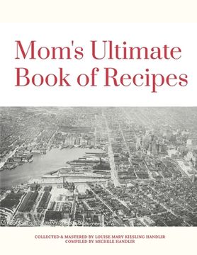 portada Mom's Ultimate Book of Recipes: Dishes from a variety of cuisines for every occasion (en Inglés)