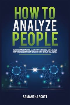 portada How to Analyze People: Read Human Behaviors, Learn Body Language, and Analyze Nonverbal Communication Using Emotional Intelligence (in English)