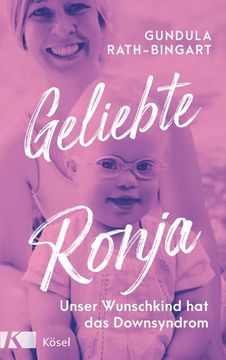 portada Geliebte Ronja: Unser Wunschkind hat das Down Syndrom: Unser Wunschkind hat das Down Syndrom (en Alemán)