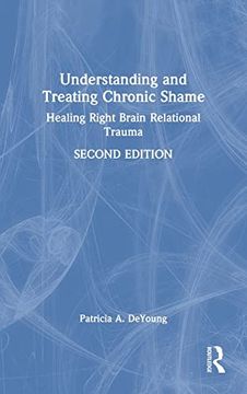 portada Understanding and Treating Chronic Shame: Healing Right Brain Relational Trauma (en Inglés)