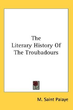 portada the literary history of the troubadours (en Inglés)