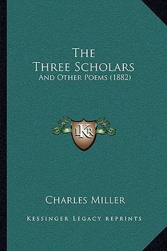 portada the three scholars: and other poems (1882) (en Inglés)