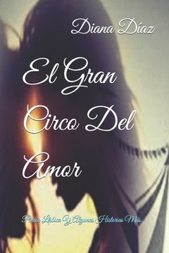 portada El Gran Circo Del Amor: Poesía Lésbica Y Algunas Historias Más.