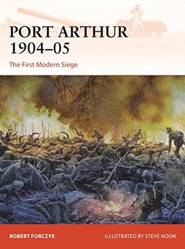 portada Port Arthur 1904–05: The First Modern Siege (Campaign, 398) (en Inglés)