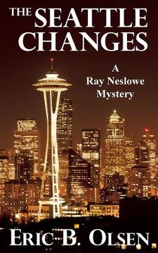 portada The Seattle Changes: A Ray Neslowe Mystery (en Inglés)