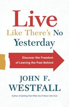 portada Live Like There’S no Yesterday: Discover the Freedom of Leaving the Past Behind (en Inglés)
