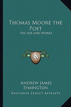 portada thomas moore the poet: his life and works