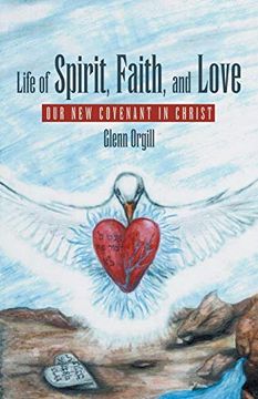 portada Life of Spirit, Faith, and Love: Our new Covenant in Christ (en Inglés)