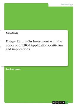 portada Energy Return On Investment with the concept of EROI. Applications, criticism and implications (en Inglés)