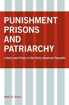 portada Punishment, Prisons, and Patriarchy: Liberty and Power in the Early Republic (en Inglés)