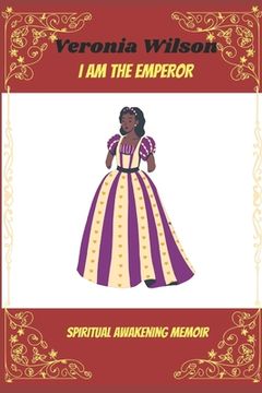 portada I am the Emperor: Spiritual Awakening Memoir (en Inglés)