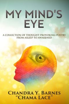 portada My Mind's Eye: A Collection of Thought-Provoking Poetry from Asleep to Awakened (en Inglés)