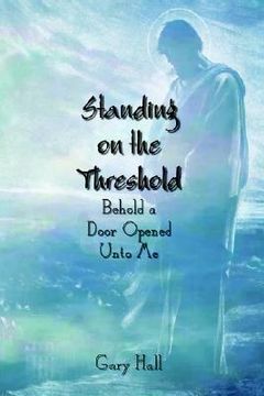 portada standing on the threshold: behold a door opened unto me (in English)
