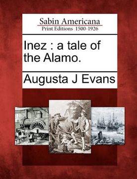 portada inez: a tale of the alamo. (en Inglés)