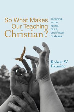 portada So What Makes Our Teaching Christian? (en Inglés)