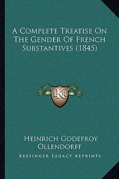 portada a complete treatise on the gender of french substantives (1845) (en Inglés)
