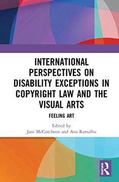 portada International Perspectives on Disability Exceptions in Copyright law and the Visual Arts: Feeling art (en Inglés)