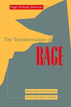 portada Transformation of Rage: Mourning and Creativity in George Eliot's Fiction (Literature & Psychoanalysis) 