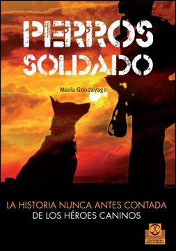 portada Perros Soldado. La Historia Nunca Antes Contada de los Heroes can Inos (in Spanish)
