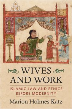 portada Wives and Work: Islamic law and Ethics Before Modernity (en Inglés)
