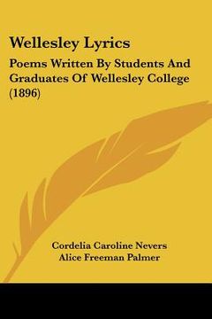 portada wellesley lyrics: poems written by students and graduates of wellesley college (1896) (in English)