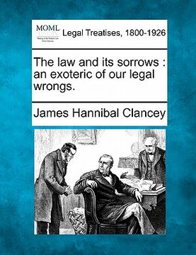 portada the law and its sorrows: an exoteric of our legal wrongs. (en Inglés)