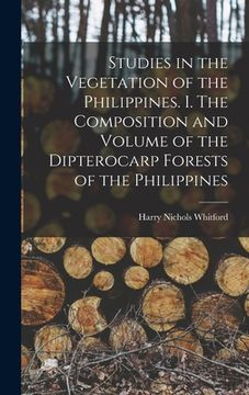 portada Studies in the Vegetation of the Philippines. I. The Composition and Volume of the Dipterocarp Forests of the Philippines