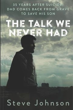 portada The Talk We Never Had: 35 Years After Suicide, Dad Returns From Grave To Save His Son