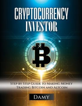 portada Cryptocurrency Investor: Step by Step Guide to Making Money Trading Bitcoin and Altcoin (en Inglés)