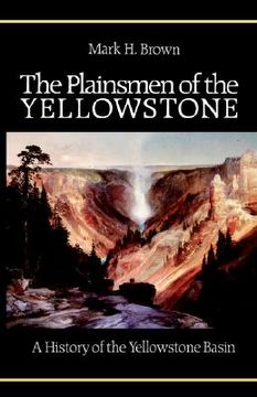 portada the plainsmen of the yellowstone: a history of the yellowstone basin (en Inglés)