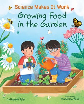 portada Growing Food in the Garden (Science Makes it Work) (en Inglés)