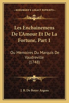 portada Les Enchainemens De L'Amour Et De La Fortune, Part 1: Ou Memoires Du Marquis De Vaudreville (1748) (in French)