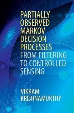 portada Partially Observed Markov Decision Processes: From Filtering to Controlled Sensing (in English)